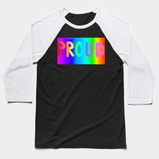 Gay and Proud - LGBTQ Pride Love - gift idea Baseball T-Shirt